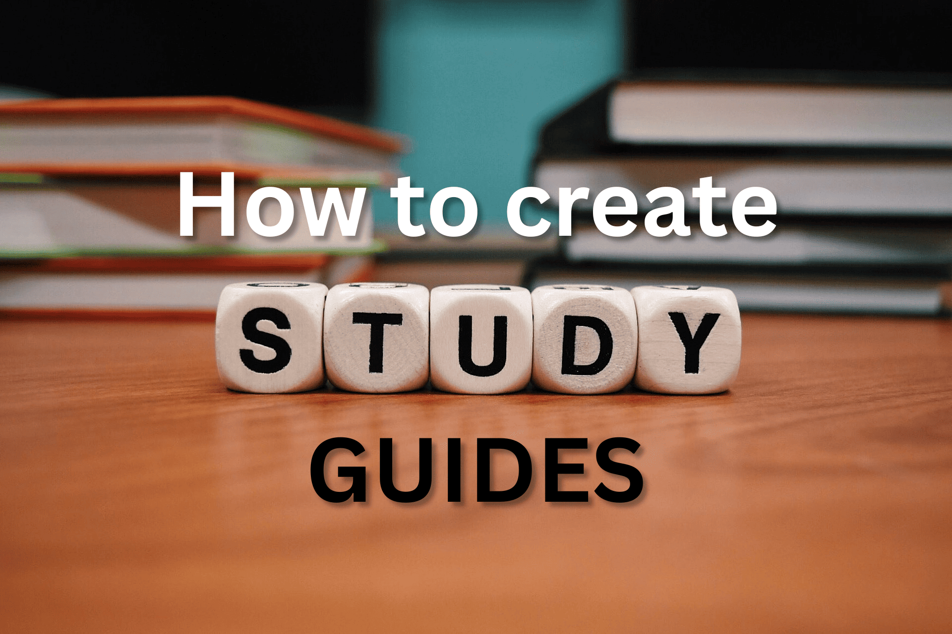 How to Create Study Guides